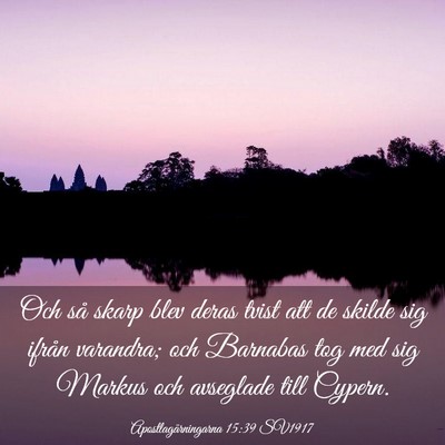 Picture 03 - Apostlagärningarna 15:39 SV1917 - Och så skarp blev deras tvist att de skilde sig - Bible Verse Picture