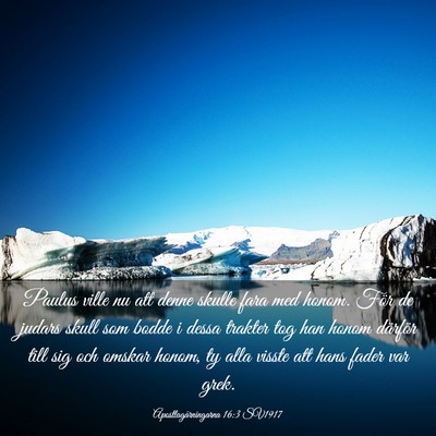 Picture 03 - Apostlagärningarna 16:3 SV1917 - Paulus ville nu att denne skulle fara med honom. - Bible Verse Picture