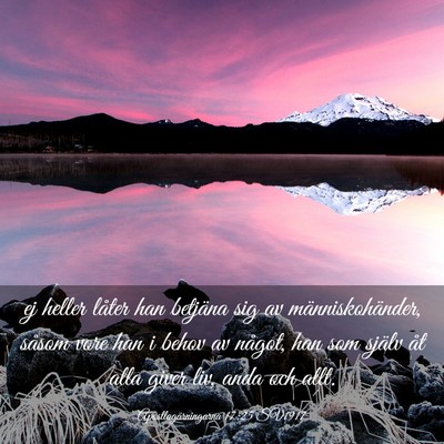 Picture 03 - Apostlagärningarna 17:25 SV1917 - ej heller låter han betjäna sig av - Bible Verse Picture