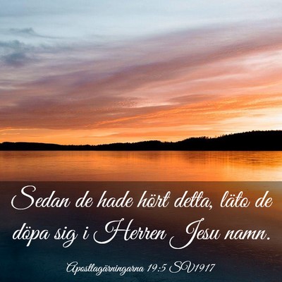 Picture 03 - Apostlagärningarna 19:5 SV1917 - Sedan de hade hört detta, läto de döpa sig i - Bible Verse Picture