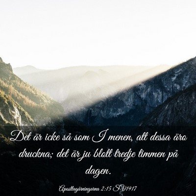 Picture 03 - Apostlagärningarna 2:15 SV1917 - Det är icke så som I menen, att dessa äro - Bible Verse Picture