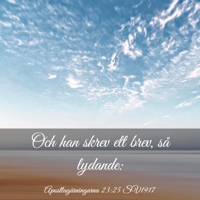 Picture 03 - Apostlagärningarna 23:25 SV1917 - Och han skrev ett brev, så - Bible Verse Picture