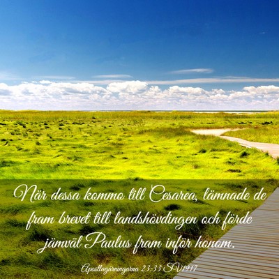 Picture 03 - Apostlagärningarna 23:33 SV1917 - När dessa kommo till Cesarea, lämnade de fram - Bible Verse Picture
