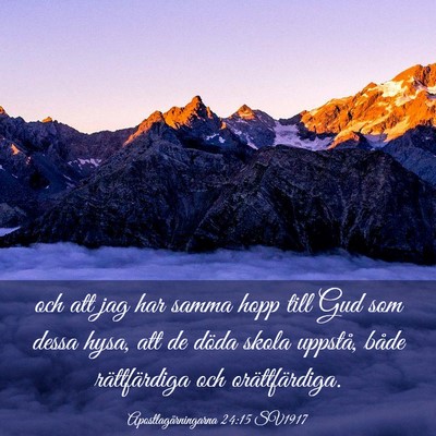 Picture 03 - Apostlagärningarna 24:15 SV1917 - och att jag har samma hopp till Gud som dessa - Bible Verse Picture