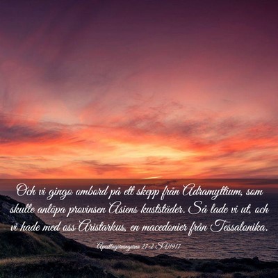 Picture 03 - Apostlagärningarna 27:2 SV1917 - Och vi gingo ombord på ett skepp från - Bible Verse Picture