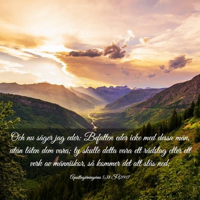 Picture 03 - Apostlagärningarna 5:38 SV1917 - Och nu säger jag eder: Befatten eder icke med - Bible Verse Picture