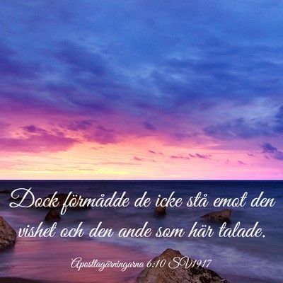 Picture 03 - Apostlagärningarna 6:10 SV1917 - Dock förmådde de icke stå emot den vishet och - Bible Verse Picture