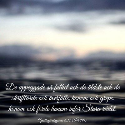 Picture 03 - Apostlagärningarna 6:12 SV1917 - De uppeggade så folket och de äldste och de - Bible Verse Picture