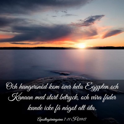 Picture 03 - Apostlagärningarna 7:11 SV1917 - Och hungersnöd kom över hela Egypten och Kanaan - Bible Verse Picture
