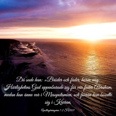 Picture 03 - Apostlagärningarna 7:2 SV1917 - Då sade han: »Bröder och fäder, hören mig. - Bible Verse Picture