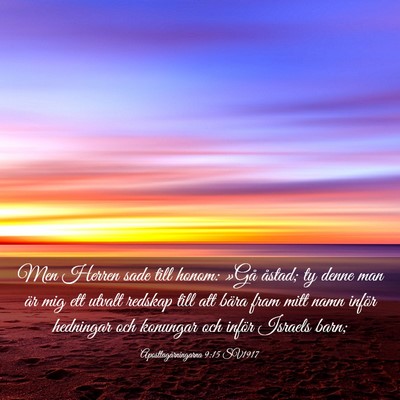Picture 03 - Apostlagärningarna 9:15 SV1917 - Men Herren sade till honom: »Gå åstad; ty - Bible Verse Picture