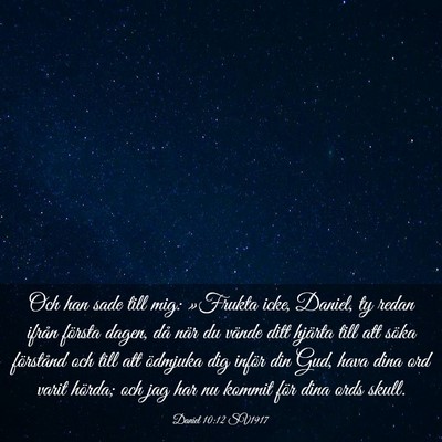 Picture 03 - Daniel 10:12 SV1917 - Och han sade till mig: »Frukta icke, Daniel, ty - Bible Verse Picture