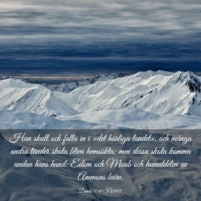 Picture 03 - Daniel 11:41 SV1917 - Han skall ock falla in i »det härliga landet», - Bible Verse Picture
