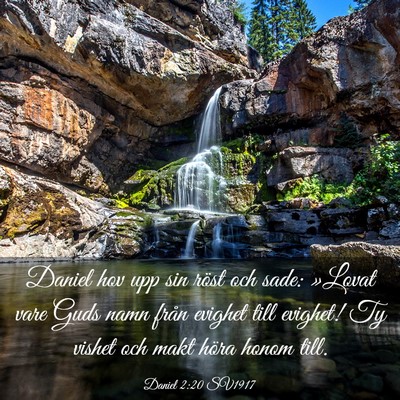Picture 03 - Daniel 2:20 SV1917 - Daniel hov upp sin röst och sade: »Lovat vare - Bible Verse Picture
