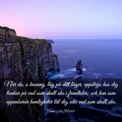 Picture 03 - Daniel 2:29 SV1917 - När du, o konung, låg på ditt läger, uppstego - Bible Verse Picture