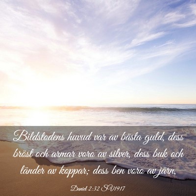 Picture 03 - Daniel 2:32 SV1917 - Bildstodens huvud var av bästa guld, dess bröst - Bible Verse Picture
