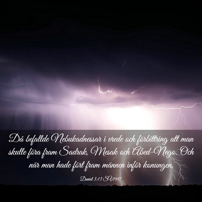 Picture 03 - Daniel 3:13 SV1917 - Då befallde Nebukadnessar i vrede och - Bible Verse Picture