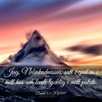 Picture 03 - Daniel 4:1 SV1917 - Jag, Nebukadnessar, satt i god ro i mitt hus och - Bible Verse Picture