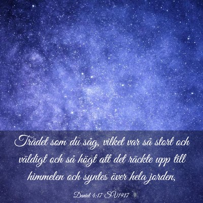 Picture 03 - Daniel 4:17 SV1917 - Trädet som du såg, vilket var så stort och - Bible Verse Picture