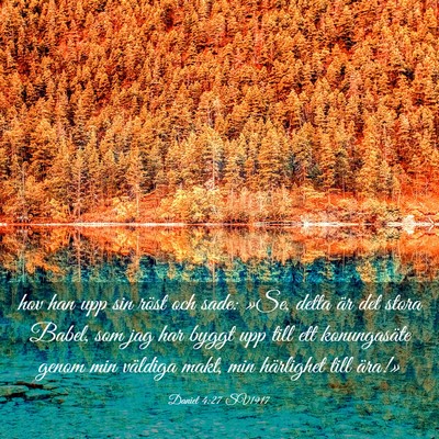 Picture 03 - Daniel 4:27 SV1917 - hov han upp sin röst och sade: »Se, detta är - Bible Verse Picture