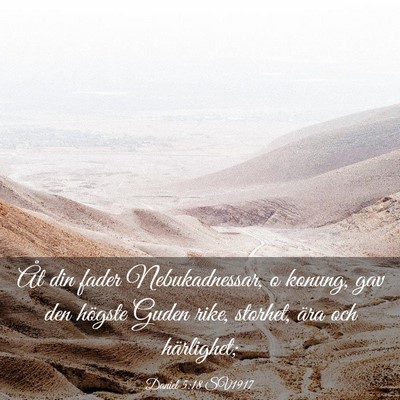 Picture 03 - Daniel 5:18 SV1917 - Åt din fader Nebukadnessar, o konung, gav den - Bible Verse Picture