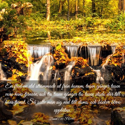 Picture 03 - Daniel 7:10 SV1917 - En flod av eld strömmade ut från honom, tusen - Bible Verse Picture