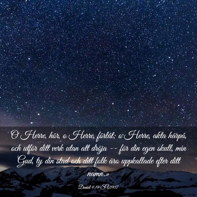 Picture 03 - Daniel 9:19 SV1917 - O Herre, hör, o Herre, förlåt; o Herre, akta - Bible Verse Picture