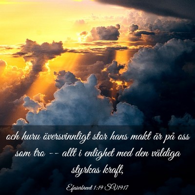 Picture 03 - Efesierbrevet 1:19 SV1917 - och huru översvinnligt stor hans makt är på - Bible Verse Picture