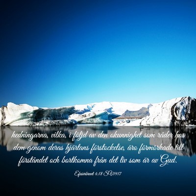 Picture 03 - Efesierbrevet 4:18 SV1917 - hedningarna, vilka, i följd av den okunnighet - Bible Verse Picture