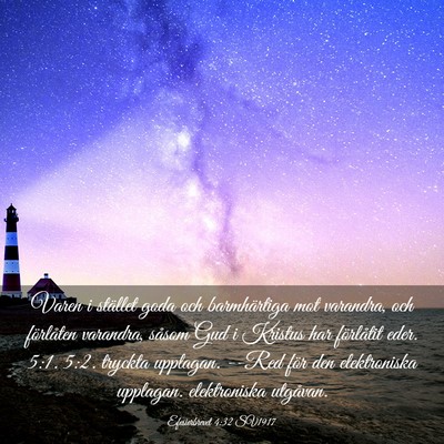 Picture 03 - Efesierbrevet 4:32 SV1917 - Varen i stället goda och barmhärtiga mot - Bible Verse Picture
