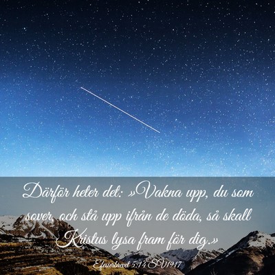 Picture 03 - Efesierbrevet 5:14 SV1917 - Därför heter det: »Vakna upp, du som sover, - Bible Verse Picture
