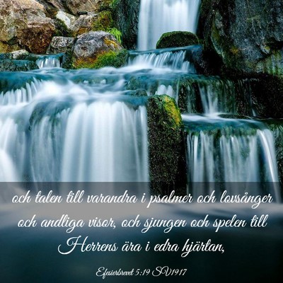 Picture 03 - Efesierbrevet 5:19 SV1917 - och talen till varandra i psalmer och lovsånger - Bible Verse Picture
