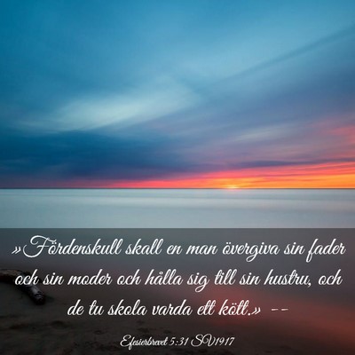 Picture 03 - Efesierbrevet 5:31 SV1917 - »Fördenskull skall en man övergiva sin fader - Bible Verse Picture