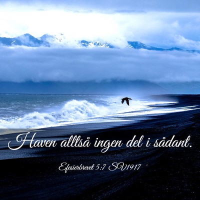 Picture 03 - Efesierbrevet 5:7 SV1917 - Haven alltså ingen del i - Bible Verse Picture