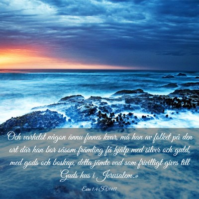 Picture 03 - Esra 1:4 SV1917 - Och varhelst någon ännu finnes kvar, må han av - Bible Verse Picture