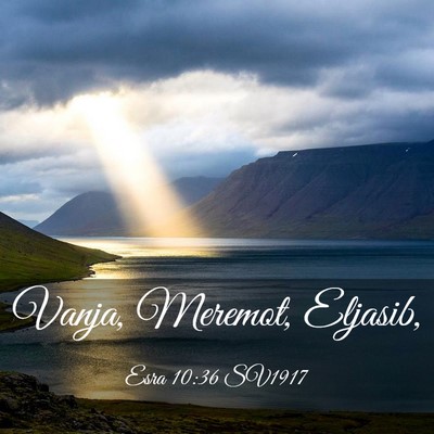 Picture 03 - Esra 10:36 SV1917 - Vanja, Meremot, - Bible Verse Picture