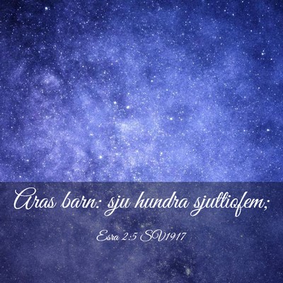 Picture 03 - Esra 2:5 SV1917 - Aras barn: sju hundra - Bible Verse Picture