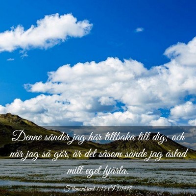 Picture 03 - Filemonbrevet 1:12 SV1917 - Denne sänder jag här tillbaka till dig; och - Bible Verse Picture