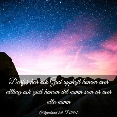 Picture 03 - Filipperbrevet 2:9 SV1917 - Därför har ock Gud upphöjt honom över allting - Bible Verse Picture