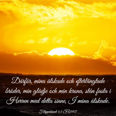 Picture 03 - Filipperbrevet 4:1 SV1917 - Därför, mina älskade och efterlängtade - Bible Verse Picture