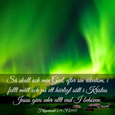 Picture 03 - Filipperbrevet 4:19 SV1917 - Så skall ock min Gud, efter sin rikedom, i fullt - Bible Verse Picture