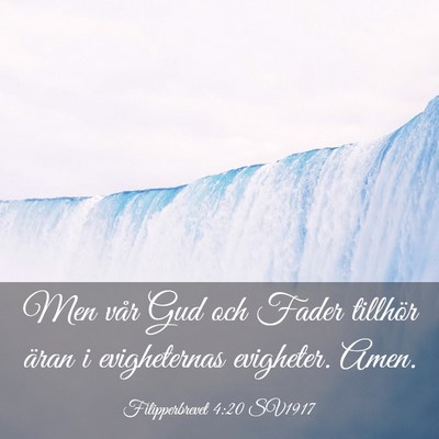 Picture 03 - Filipperbrevet 4:20 SV1917 - Men vår Gud och Fader tillhör äran i - Bible Verse Picture