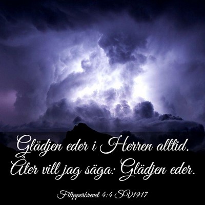 Picture 03 - Filipperbrevet 4:4 SV1917 - Glädjen eder i Herren alltid. Åter vill jag - Bible Verse Picture