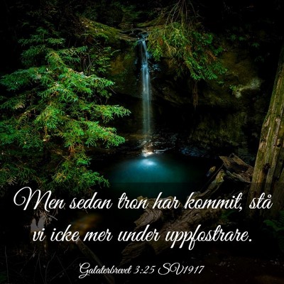 Picture 03 - Galaterbrevet 3:25 SV1917 - Men sedan tron har kommit, stå vi icke mer under - Bible Verse Picture