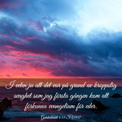 Picture 03 - Galaterbrevet 4:13 SV1917 - I veten ju att det var på grund av kroppslig - Bible Verse Picture