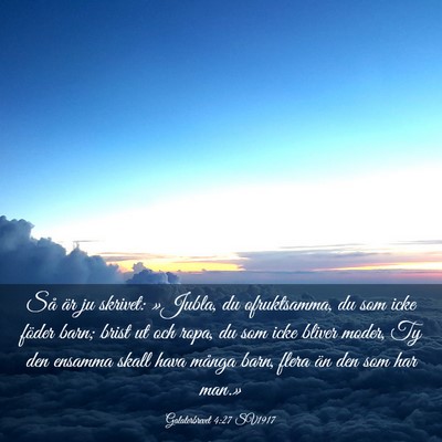Picture 03 - Galaterbrevet 4:27 SV1917 - Så är ju skrivet: »Jubla, du ofruktsamma, du - Bible Verse Picture