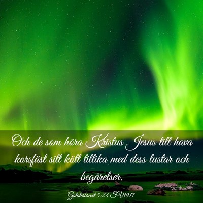 Picture 03 - Galaterbrevet 5:24 SV1917 - Och de som höra Kristus Jesus till hava - Bible Verse Picture