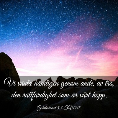 Picture 03 - Galaterbrevet 5:5 SV1917 - Vi vänta nämligen genom ande, av tro, den - Bible Verse Picture