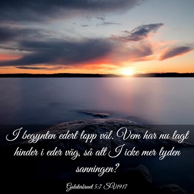Picture 03 - Galaterbrevet 5:7 SV1917 - I begynten edert lopp väl. Vem har nu lagt - Bible Verse Picture