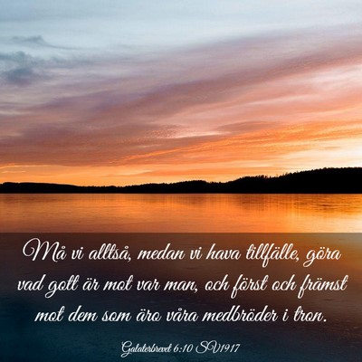 Picture 03 - Galaterbrevet 6:10 SV1917 - Må vi alltså, medan vi hava tillfälle, göra - Bible Verse Picture